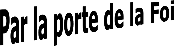 Par la porte de la Foi